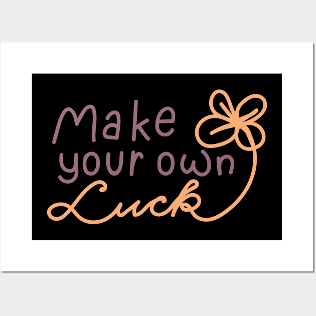 make your own luck Wall Art by SweetDreamZ